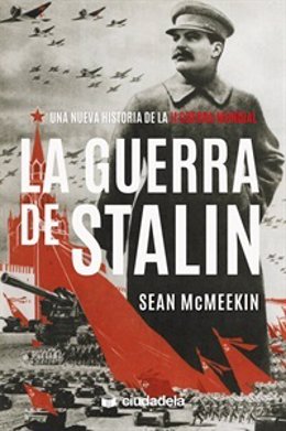 Libro "La guerra de Stalin. Una nueva historia de la Segunda Guerra Mundial", de Sean McMeekin