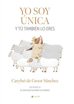 Portada de 'Yo soy única y tú también. Memorias de una mujer saliendo del rebaño'.