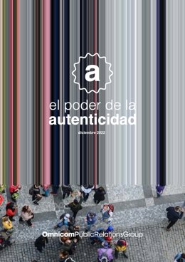 Estudio “El Poder de la Autenticidad”, elaborado por OmnicomPublicRelationsGroup en España y Portugal