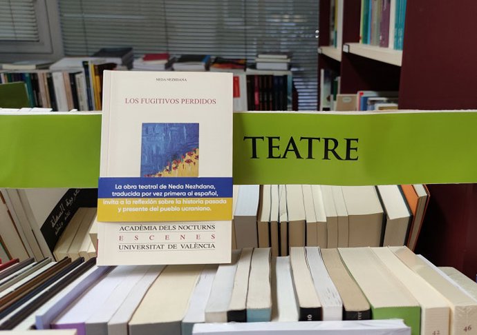 'Los Fugitivos Perdidos', Obra Editada Por Publicacions De La Universitat De Valncia, Es El Título De La Primera Traducción Al Castellano De La Escritora Y Dramaturga Ucraniana Neda Nezhdana,