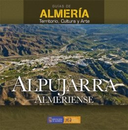 Portada de la obra 'Alpujarra Almeriense', volumen de la colección 'Guías de Almería' del Instituto de Estudios Almerienses de la Diputación.
