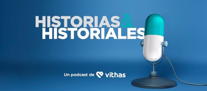 Vithas lanza el podcast 'Historias & Historiales'.