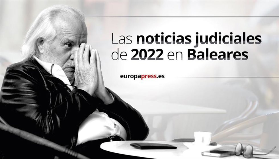 Las noticias judiciales de 2022 en Baleares.