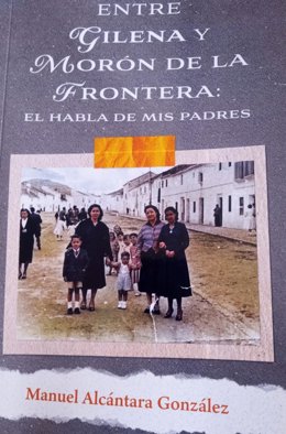 Portada del libro 'Entre Gilena y Morón:el habla de mis padres', de Manuel Alcántara.