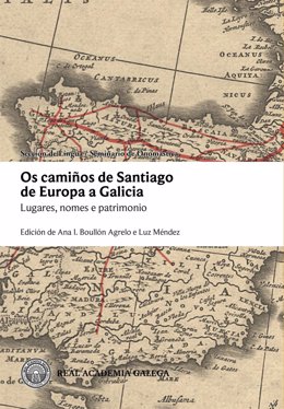 : 'Os Camiños De Santiago, De Europa A Galicia. Lugares, Nomes E Patrimonio'.