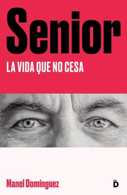El periodista y profesor emérito de Comunicación en la Universitat Abat Oliba CEU (UAO CEU) Manel Domínguez ha escrito el ensayo 'Senior. La vida que no cesa'