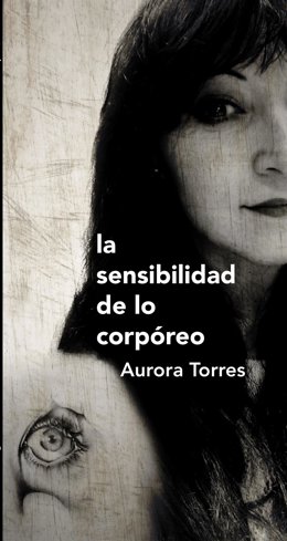 Cartel de la exposición 'La sensibilidad de lo corpóreo' de Aurora Torres.