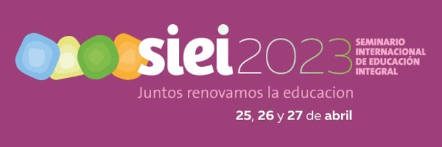 Los días 25, 26 y 27 de abril se celebra el Seminario Internacional de Educación Integral (SIEI)