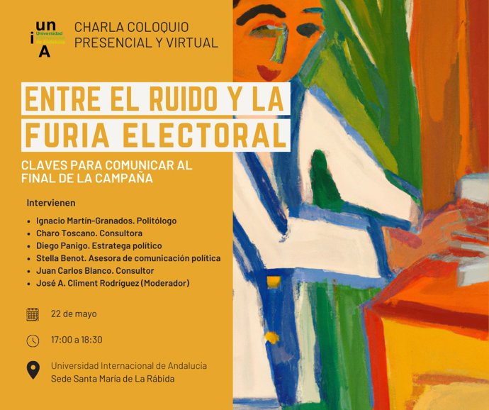 Cartel del coloquio 'Entre el ruido y la furia electoral. Claves para comunicar al final de la campaña'.
