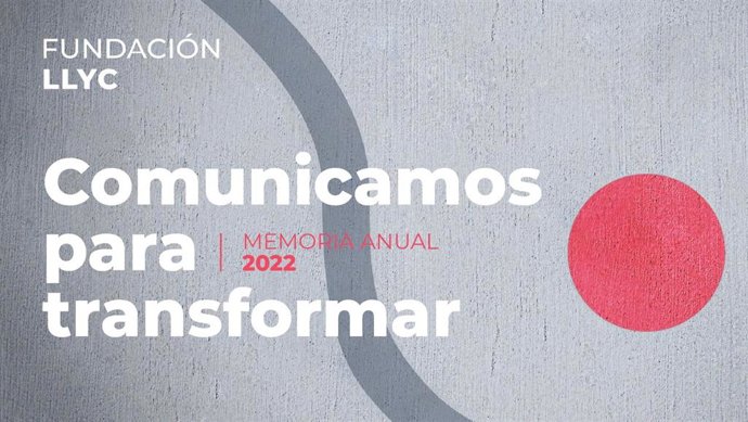 Memoria Anual correspondiente a 2022 con el lema 'Comunicamos para transformar', de Fundación LLYC