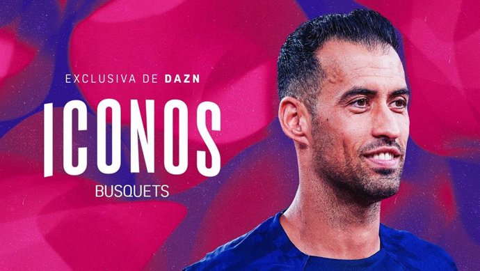 El futbolista Sergio Busquets protagoniza una nueva entrega de 'Iconos' en DAZN