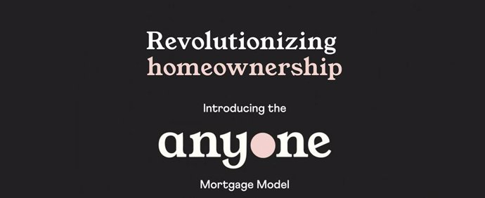 Anyone.com unveils new mortgage model, unleashing the transformative potential of a more inclusive path to homeownership for millions of people.