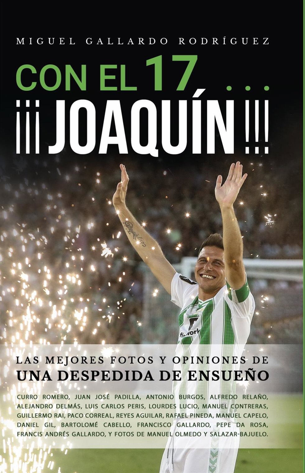 'Con El 17 ... ¡¡¡Joaquín!!!', Primer Libro Sobre La Despedida Del Futbolista Joaquín Sánchez.
