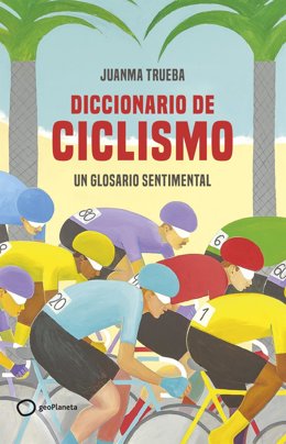 Juanma Trueba publica 'Diccionario de ciclismo', un glosario sentimental que repasa la historia del deporte de la bici.