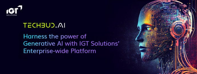 TECHBUD.AI | Harness the power of Generative AI with IGT Solutions' Enterprise-wide Platform