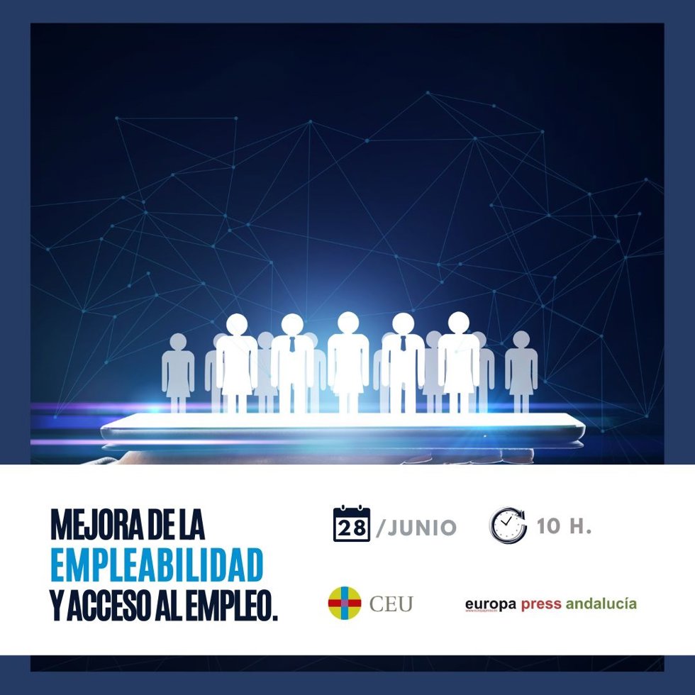 Cartel anunciador del encuentro informativo 'Mejora de la empleabilidad y acceso al empleo' organizado por Europa Press Andalucía de la mano de CEU el próximo 28 de junio en Sevilla