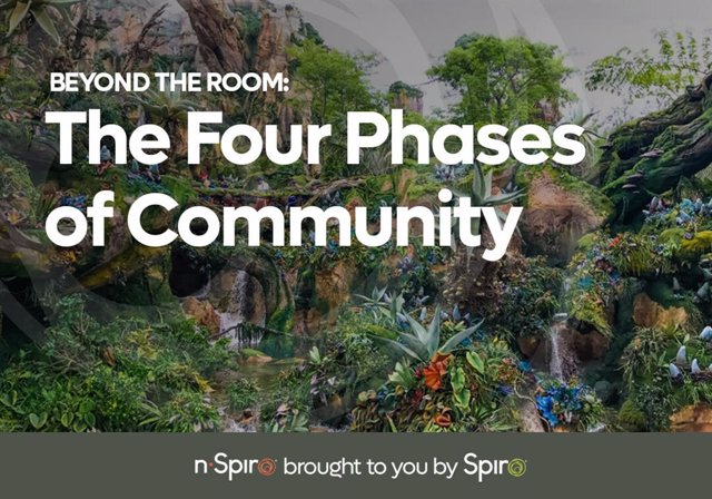 N·Spiro Beyond The Room: The Four Phases Of Community Brought To You By Spiro.