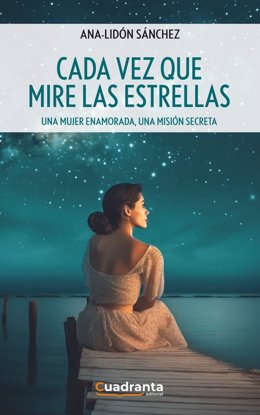 La periodista Ana-Lidón Sánchez publica 'Cada vez que mire las estrellas', una novela de amor y aventuras