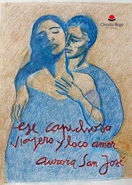 Portada de  'Ese caprichoso, viajero y loco amor'.
