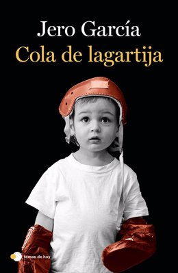 Jero García debuta con la novela 'Cola de lagartija', un relato de superación ante la adversidad.