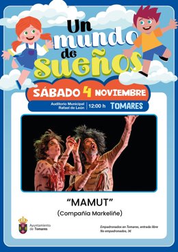 Ayuntamiento De Tomares: Nota De Prensa Y Cartel (Un Mundo De Sueños Sorprenderá A Los Peques De Tomares Este Sábado, 4 De Noviembre, Con La Obra Mamut Para Menores A Partir De 4 Años)
