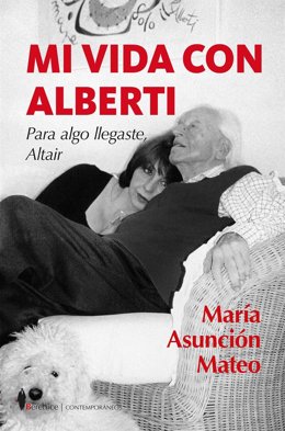Mi vida con Alberti. Para algo llegaste