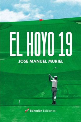 Comunicado.- El escritor José Manuel Muriel se adentra con 'El Hoyo 19' en el mundo del golf con un thriller humanista