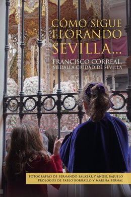 La Cámara de Comercio de Sevilla presenta este lunes el libro 'Cómo sigue llorando Sevilla...', de Francisco Correal