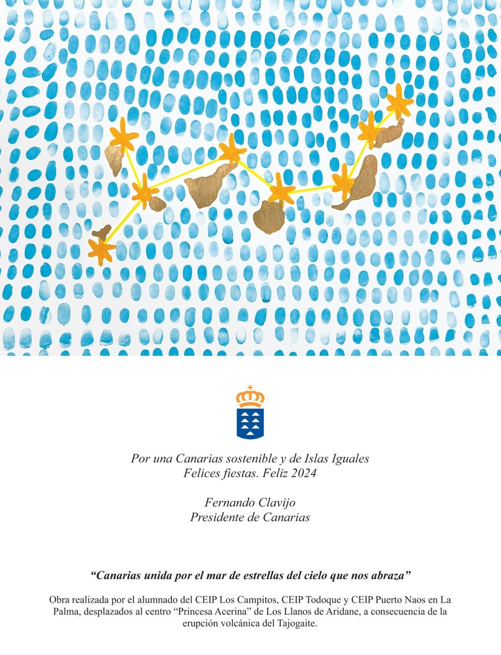 La felicitación navideña del presidente de Canarias, Fernando Clavijo, está protagonizada este año por una obra realizada por el alumnado de los CEIP Los Campitos, Todoque y Puerto Naos, reubicados tras la erupción volcánica en el Princesa Acerina