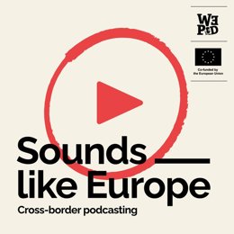 Portada de 'Sounds like Europe. Cross border podcasting', un podcast de WePod sobre la industria del audio en Europa.