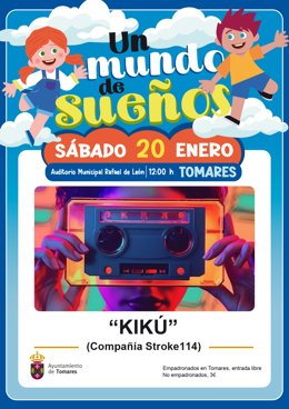 Ayuntamiento De Tomares: Nota De Prensa Y Cartel (Tomares Ofrecerá Dentro De Su Ciclo Un Mundo De Sueños Este Sábado, 20 De Enero, La Obra De Teatro Infantil Kikú De La Cía. Stroke 114)