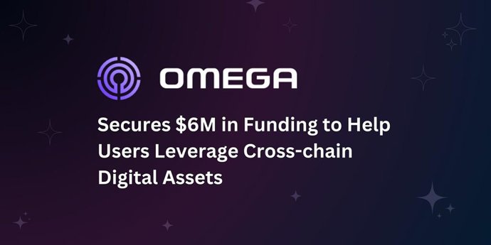 Omega Secures $6 Million in Funding to Help Users Leverage Cross-chain Digital Assets