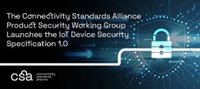 La Especificación de Seguridad de Dispositivos IoT 1.0 impulsa un estándar global de ciberseguridad para los fabricantes