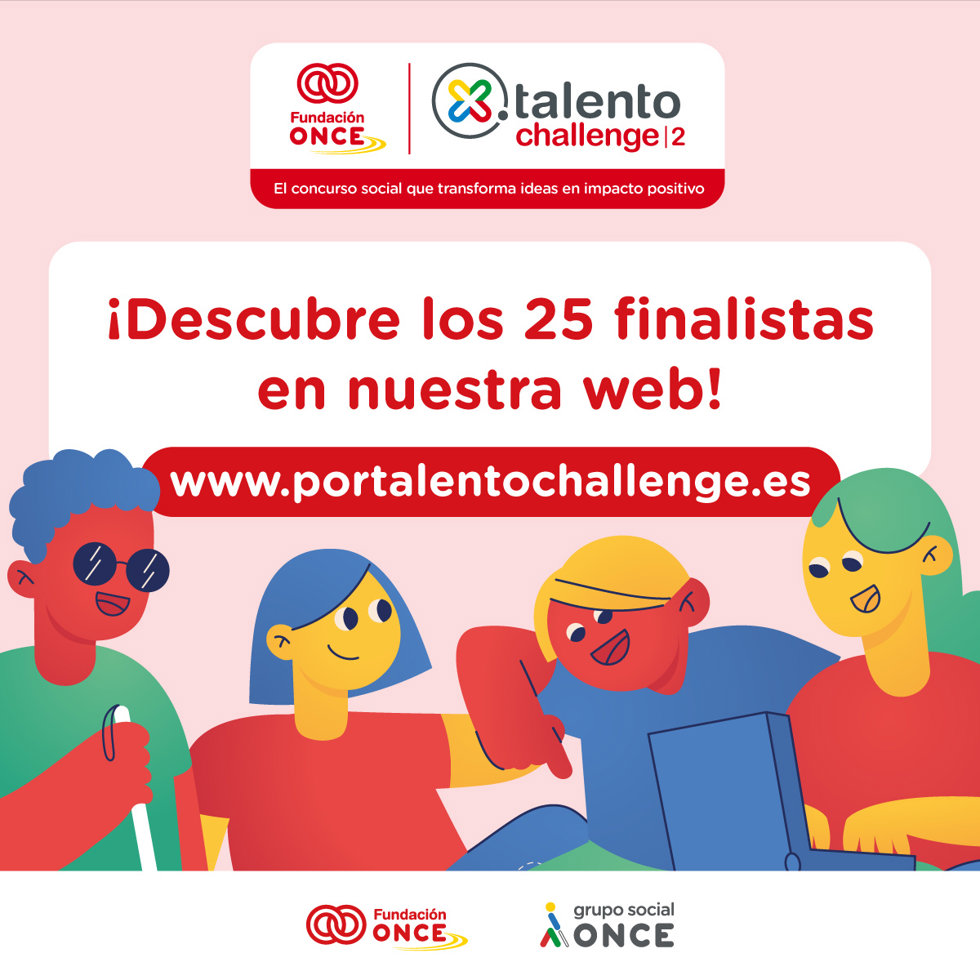Seleccionados los 25 finalistas de 'X Talento Challenge' de Fundación ONCE
