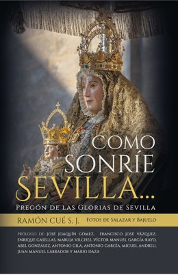 El libro 'Cómo sonríe Sevilla...', del padre Ramón Cué, será presentado el 7 de mayo en el Ateneo de Sevilla.