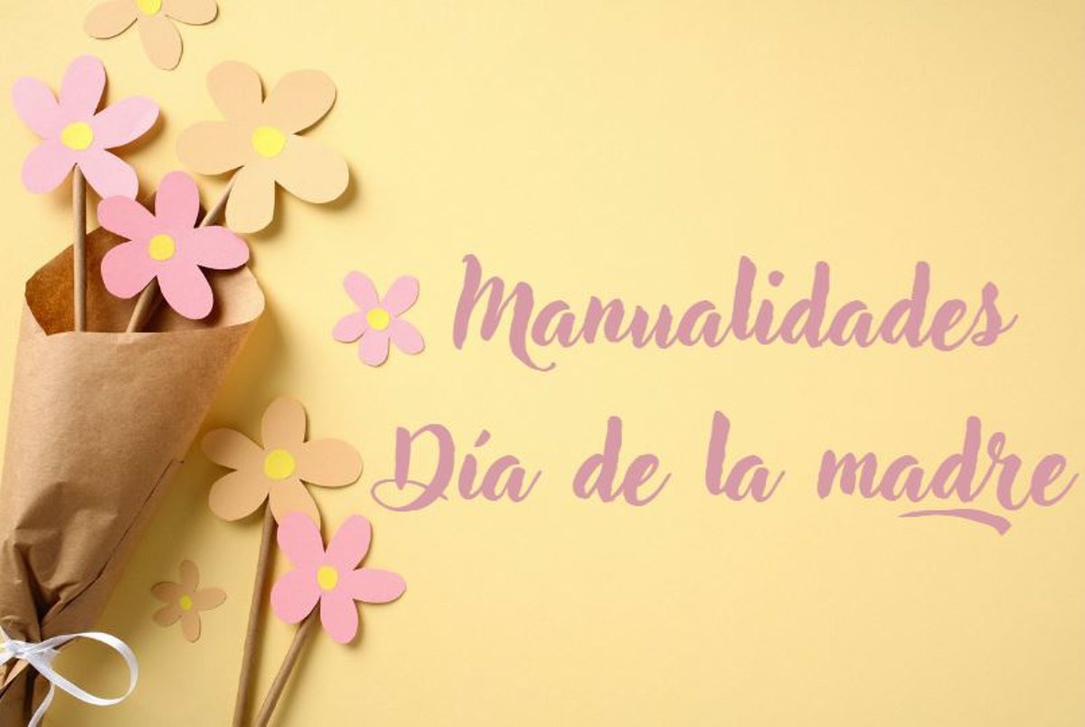 Manualidades para el Día de la madre: 10 ideas fáciles y bonitas