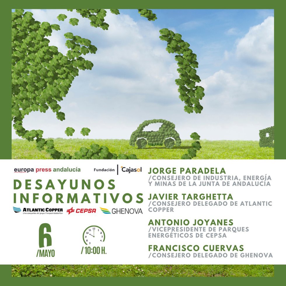 Cartel anunciador del desayuno informativo de Europa Press Andalucía con el consejero de Industria, Jorge Paradela, y representantes de Atlantic Copper, Cepsa y Ghenova el lunes 6 de mayo de 2024 en Sevilla.