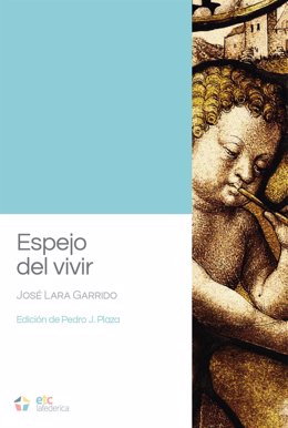 Portada de 'Espejo del vivir', publicación que reúne la poesía inédita del catedrático malagueño José Lara Garrido.