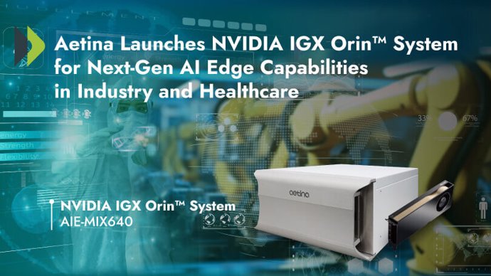 Aetina Announces Its Innovative NVIDIA IGX Orin-Based System