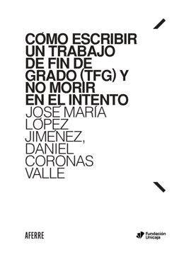 Fundación Unicaja presenta un libro que aborda las claves para escribir un Trabajo de Fin de Grado