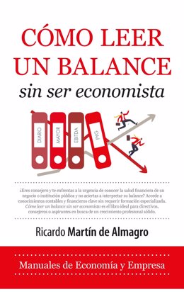 Portada del libro 'Cómo leer un balance sin ser economista', de Ricardo Martín de Almagro.