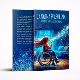 'Carolina Purpurina. Brillantes Aventuras Sobre Ruedas', El Libro Que Busca Recaudar Fondos Para Un Ensayo Clínico Pionero Contra La Leucodistrofia, Obra De Isabel Plantinet Inspirada En Su Hermana Carolina, Con Ayuda De Su Madre, Laura Rivera.