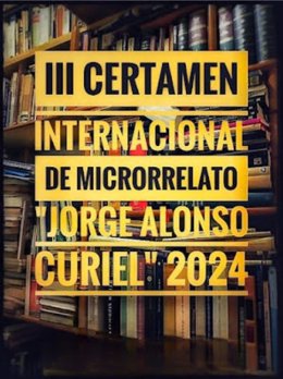 Cartel del III Certamen Internacional de Microrrelatos 'Jorge Alonso Curiel' 2024.