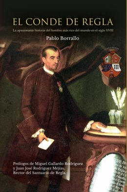 Sale a la venta el libro 'Conde de Regla', la historia del hombre más rico del mundo en el siglo XVIII.
