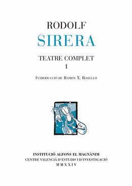 La Institució Alfons el Magnànim de la Diputació de València entona una "oda al teatro valenciano" con la publicación de la obra completa de Rodolf Sirera.