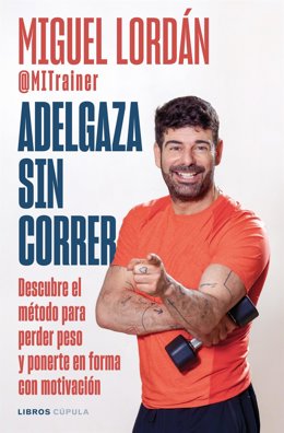 El influencer Miguel Lordán publica 'Adelgaza sin correr', su método para perder peso con motivación.