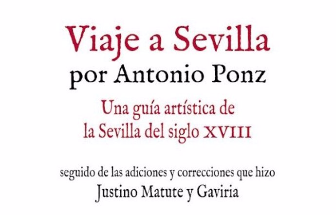 Portada del libro 'Viaje a Sevilla por Antonio Ponz - Una guía artística de la Sevilla del siglo XVII'.