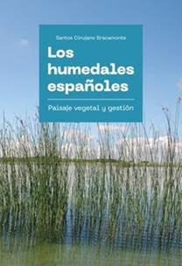 Los humedales españoles. Paisaje vegetal y gestión.