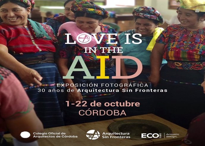 Cartel de la exposición 'Love is in the AID' que repasa más de 30 años de trabajo de la ONG Arquitectura Sin Fronteras (ASF) en América Latina, África y España.