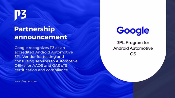 Google Recognizes P3 as Accredited Android Automotive 3PL Vendor for AAOS Compliance / xTS    